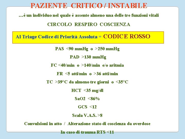 PAZIENTE CRITICO / INSTABILE …è un individuo nel quale è assente almeno una delle