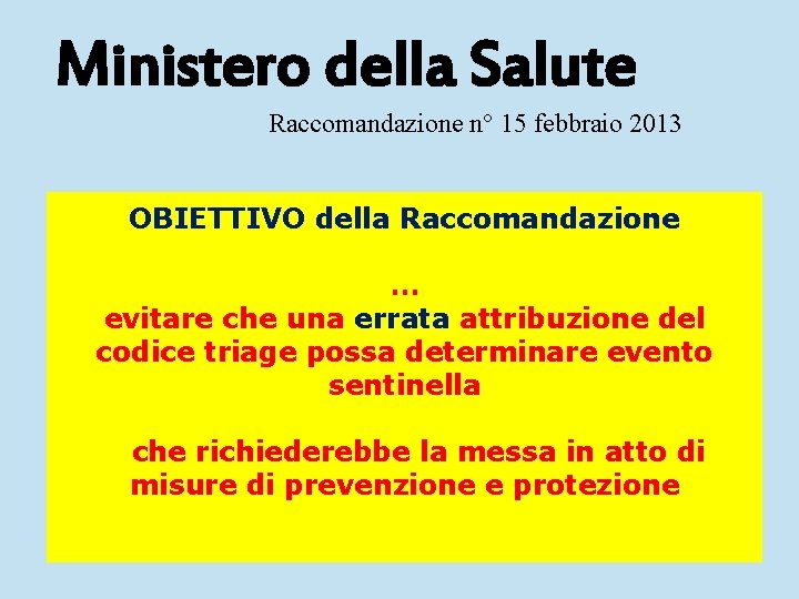 Ministero della Salute Raccomandazione n° 15 febbraio 2013 OBIETTIVO della Raccomandazione … evitare che