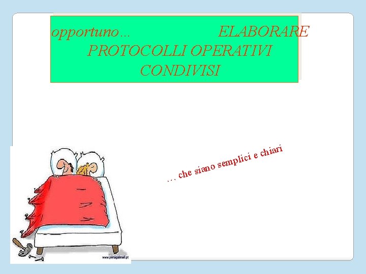 opportuno… ELABORARE PROTOCOLLI OPERATIVI CONDIVISI i hiar c e i c …c pli m