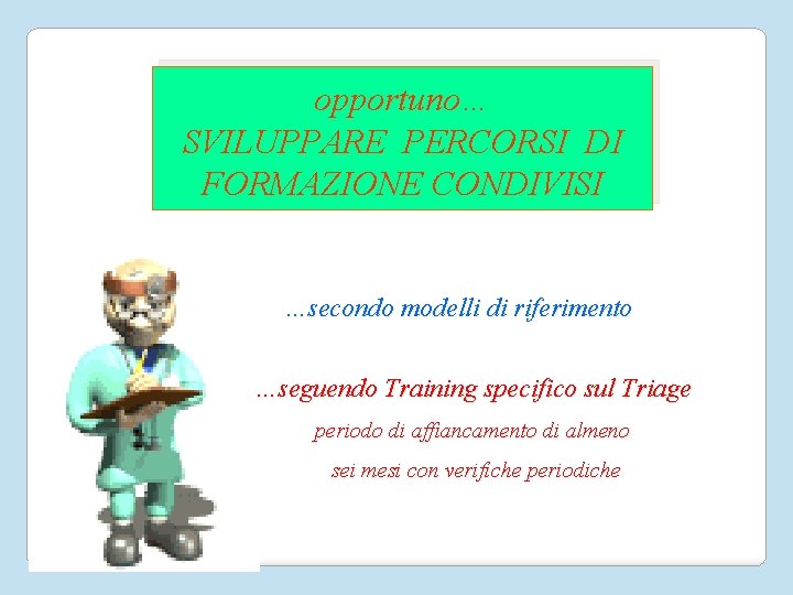 opportuno… SVILUPPARE PERCORSI DI FORMAZIONE CONDIVISI …secondo modelli di riferimento …seguendo Training specifico sul