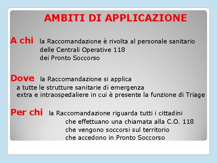 AMBITI DI APPLICAZIONE A chi la Raccomandazione è rivolta al personale sanitario delle Centrali