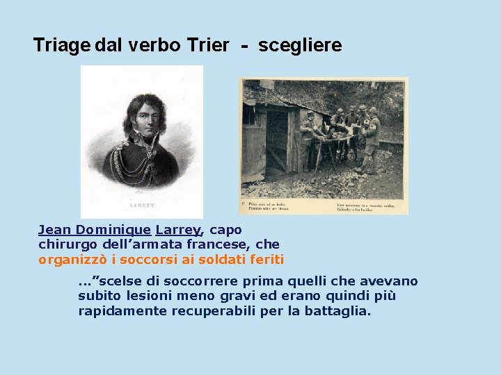 Triage dal verbo Trier - scegliere Jean Dominique Larrey, capo chirurgo dell’armata francese, che