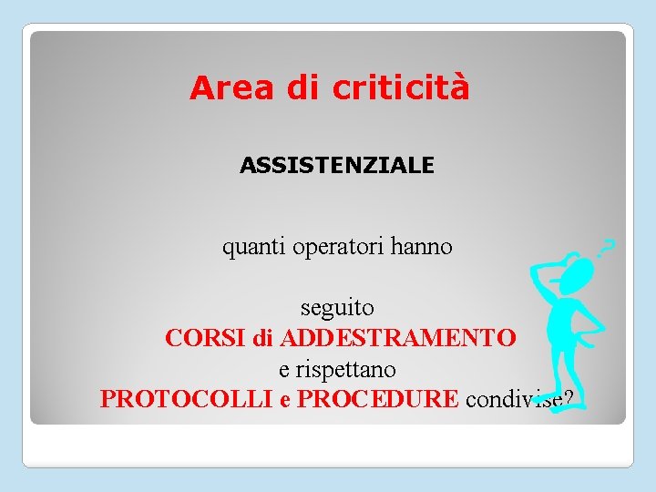 Area di criticità ASSISTENZIALE quanti operatori hanno seguito CORSI di ADDESTRAMENTO e rispettano PROTOCOLLI