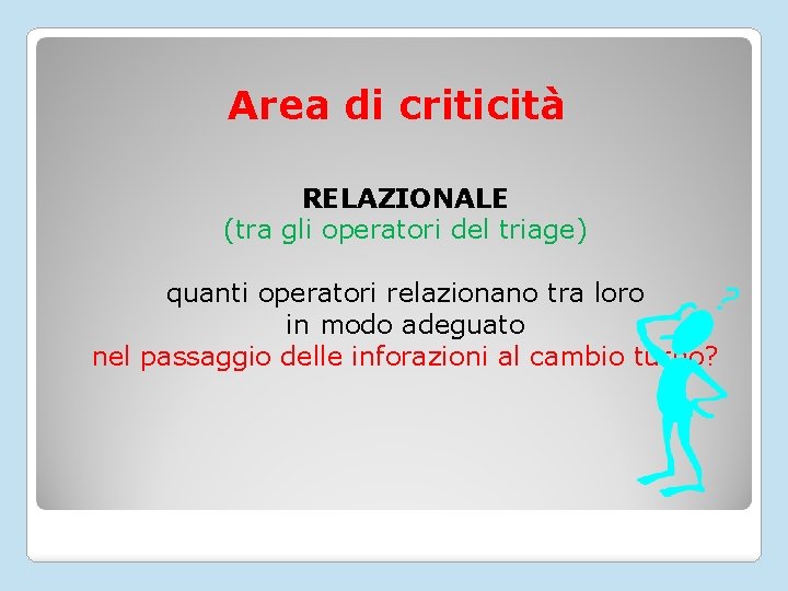 Area di criticità RELAZIONALE (tra gli operatori del triage) quanti operatori relazionano tra loro