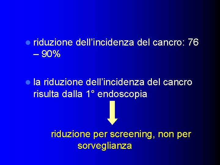 l riduzione dell’incidenza del cancro: 76 – 90% l la riduzione dell’incidenza del cancro