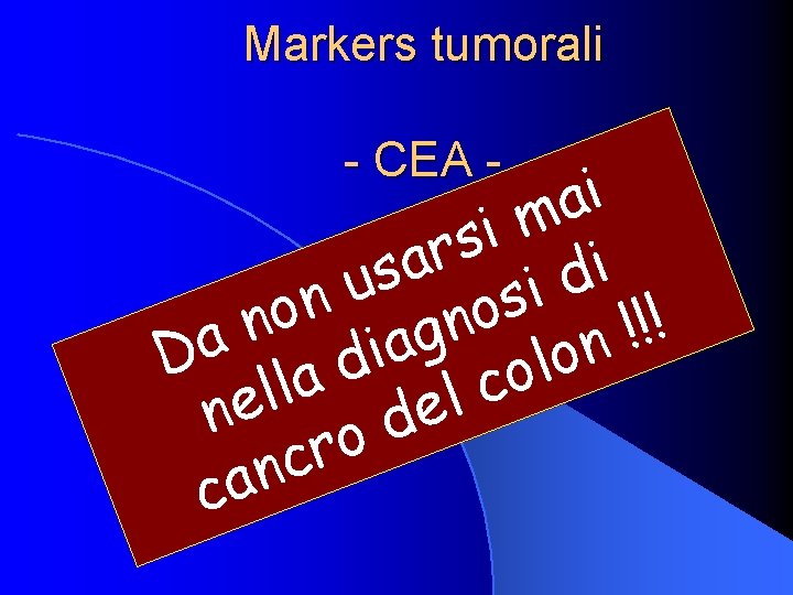 Markers tumorali - CEA - i a m i s r a i s