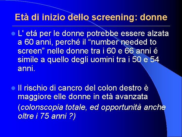 Età di inizio dello screening: donne l L' etá per le donne potrebbe essere