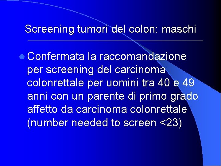 Screening tumori del colon: maschi l Confermata la raccomandazione per screening del carcinoma colonrettale