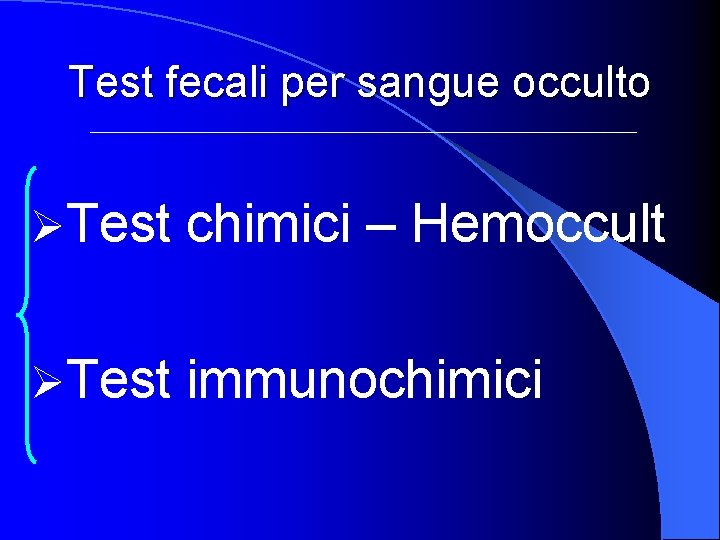Test fecali per sangue occulto ØTest chimici – Hemoccult ØTest immunochimici 