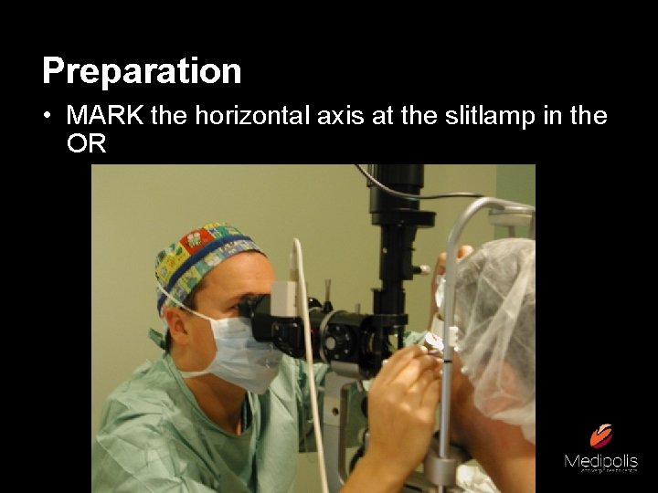 Preparation • MARK the horizontal axis at the slitlamp in the OR 