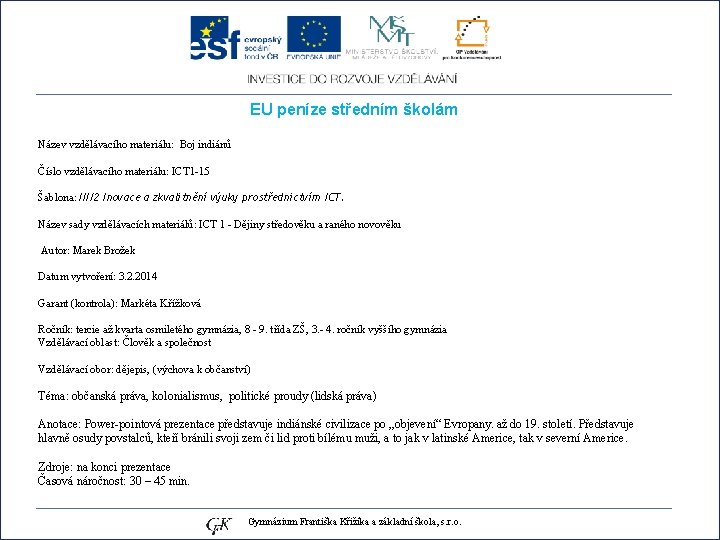 EU peníze středním školám Název vzdělávacího materiálu: Boj indiánů Číslo vzdělávacího materiálu: ICT 1