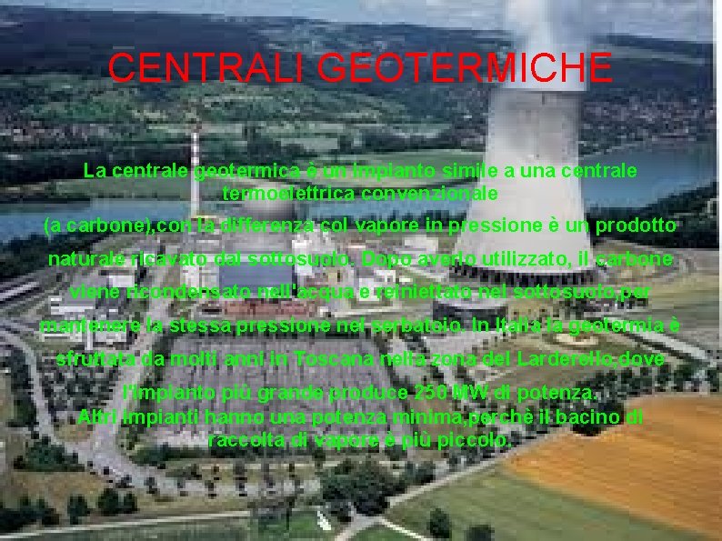 CENTRALI GEOTERMICHE La centrale geotermica è un impianto simile a una centrale termoelettrica convenzionale