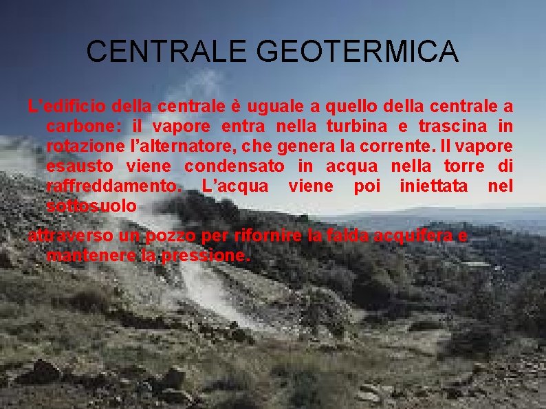 CENTRALE GEOTERMICA L’edificio della centrale è uguale a quello della centrale a carbone: il