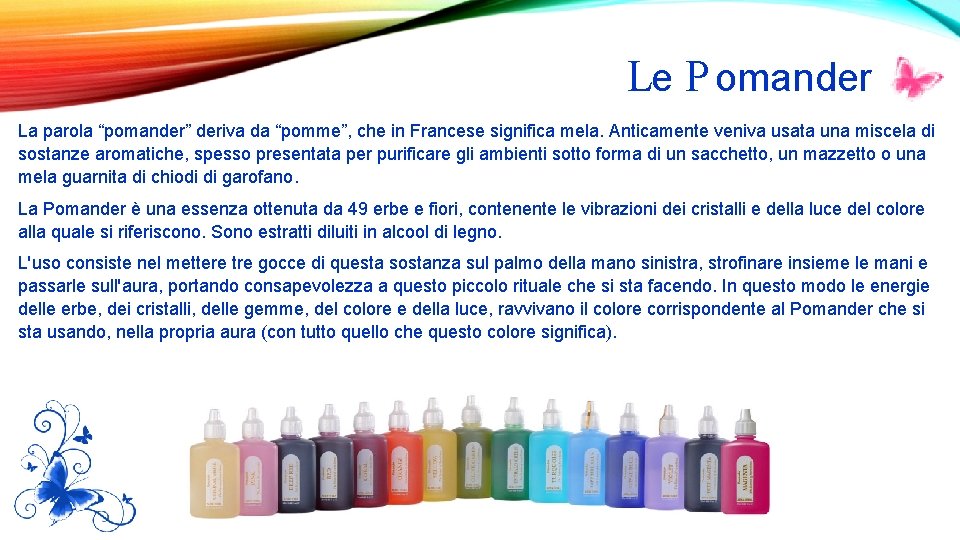 Le P omander La parola “pomander” deriva da “pomme”, che in Francese significa mela.