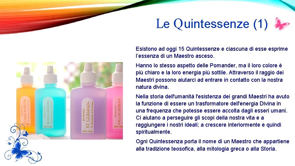 Le Q uintessenze (1) Esistono ad oggi 15 Quintessenze e ciascuna di esse esprime