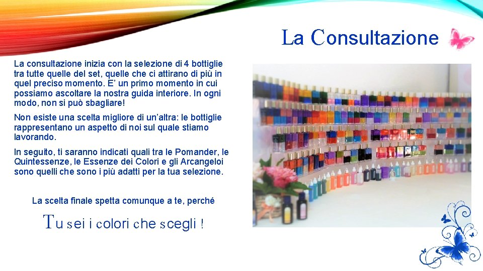 La C onsultazione La consultazione inizia con la selezione di 4 bottiglie tra tutte