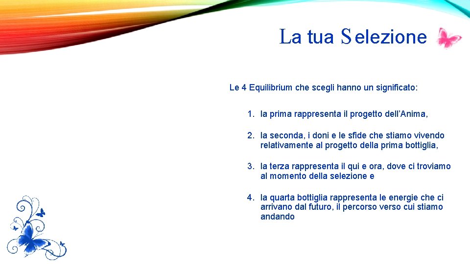 La tua S elezione Le 4 Equilibrium che scegli hanno un significato: 1. la