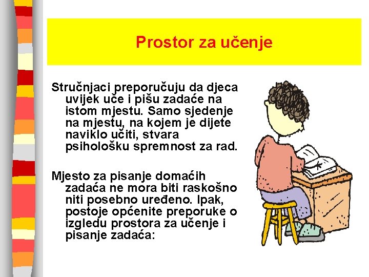 Prostor za učenje Stručnjaci preporučuju da djeca uvijek uče i pišu zadaće na istom