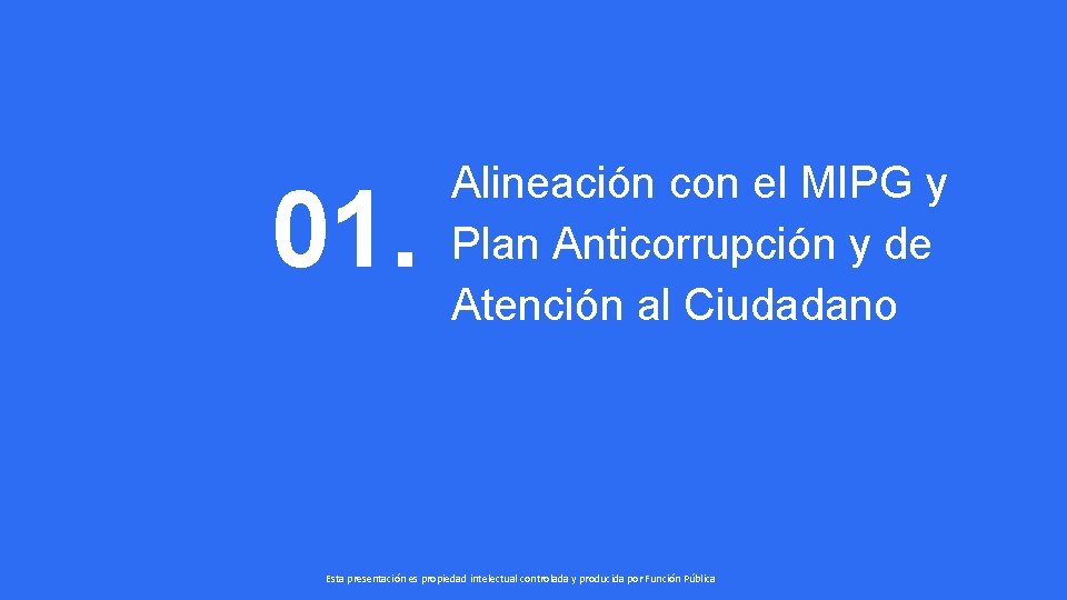 01. Alineación con el MIPG y Plan Anticorrupción y de Atención al Ciudadano Esta