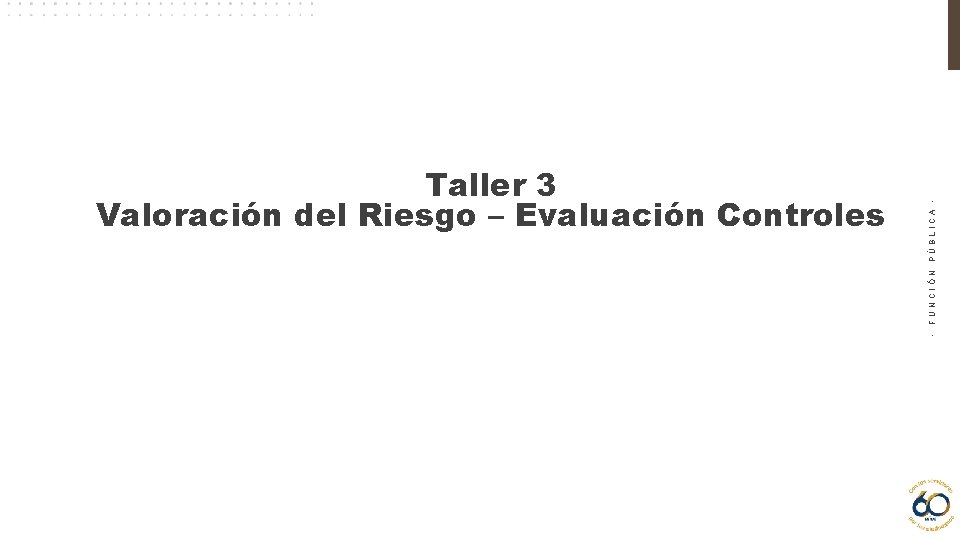 - FUNCIÓN PÚBLICA - Taller 3 Valoración del Riesgo – Evaluación Controles 