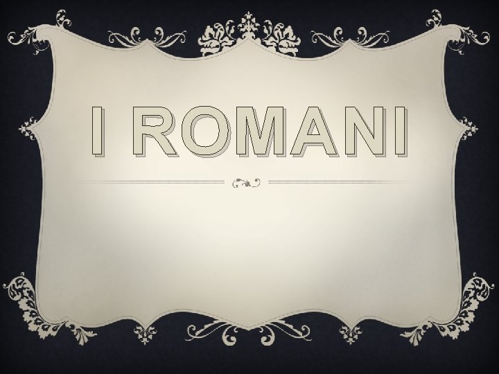 I ROMANI 