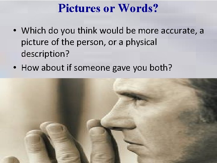 Pictures or Words? • Which do you think would be more accurate, a picture