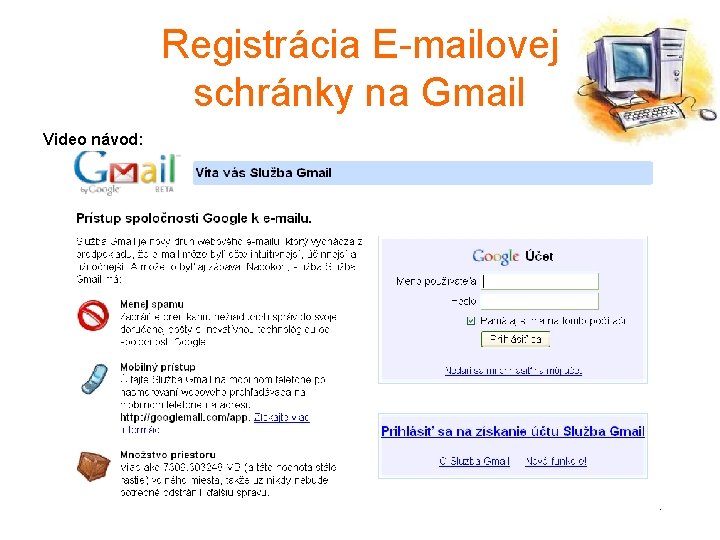 Registrácia E-mailovej schránky na Gmail Video návod: 