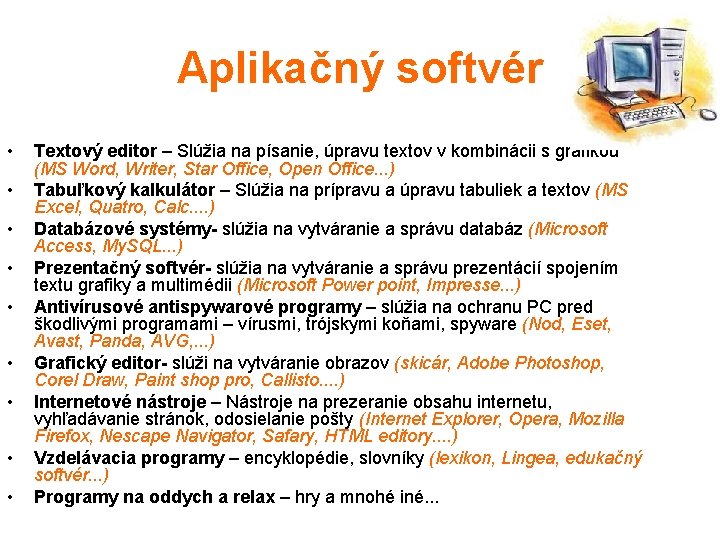 Aplikačný softvér • • • Textový editor – Slúžia na písanie, úpravu textov v