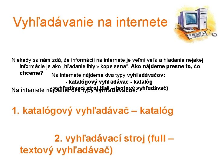 Vyhľadávanie na internete Niekedy sa nám zdá, že informácií na internete je veľmi veľa