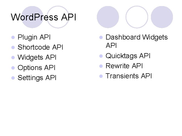 Word. Press API l l l Plugin API Shortcode API Widgets API Options API