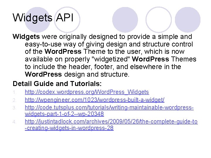 Widgets API Widgets were originally designed to provide a simple and easy-to-use way of