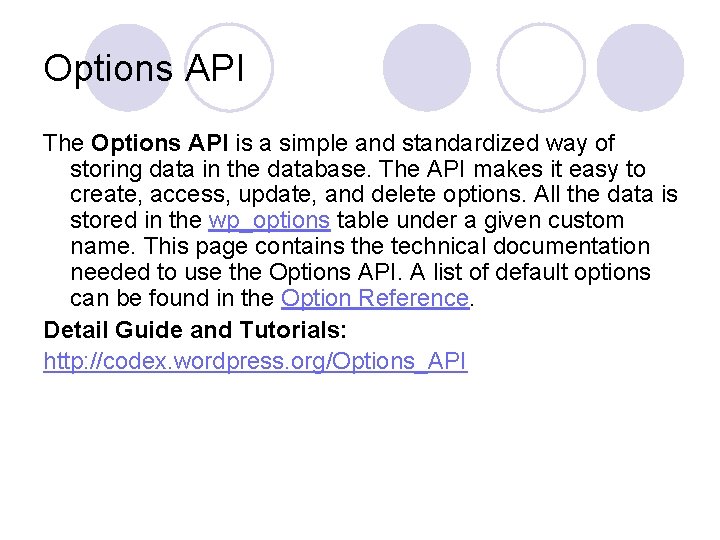 Options API The Options API is a simple and standardized way of storing data