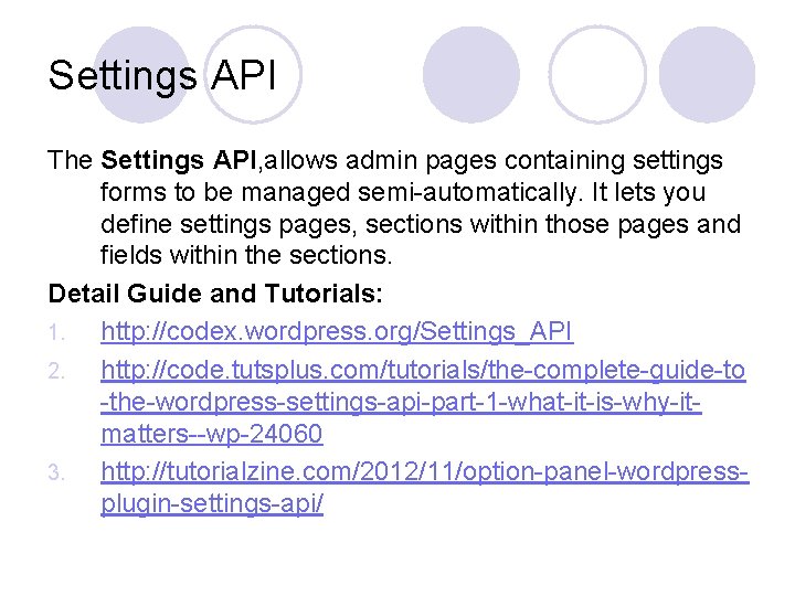 Settings API The Settings API, allows admin pages containing settings forms to be managed