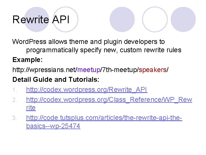 Rewrite API Word. Press allows theme and plugin developers to programmatically specify new, custom