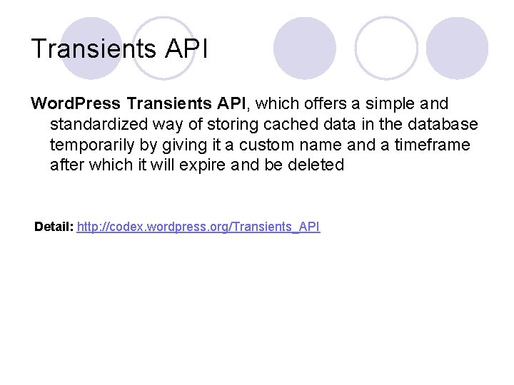 Transients API Word. Press Transients API, which offers a simple and standardized way of