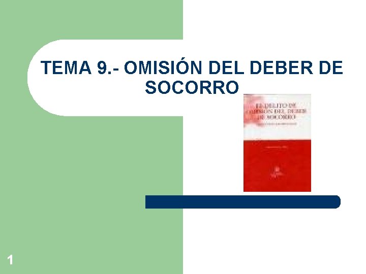 TEMA 9. - OMISIÓN DEL DEBER DE SOCORRO 1 