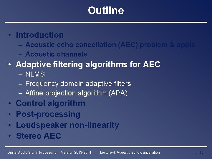 Outline • Introduction – Acoustic echo cancellation (AEC) problem & appls – Acoustic channels