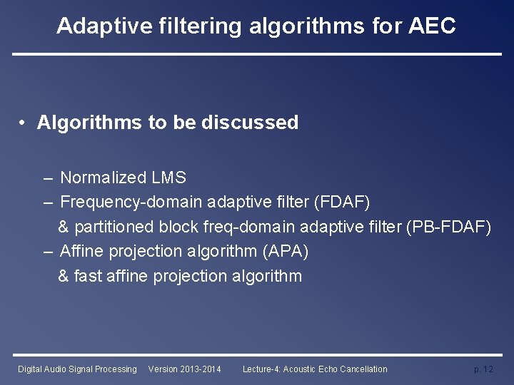 Adaptive filtering algorithms for AEC • Algorithms to be discussed – Normalized LMS –