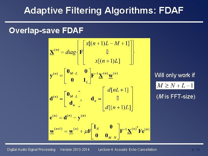 Adaptive Filtering Algorithms: FDAF Overlap-save FDAF Will only work if (M is FFT-size) Digital