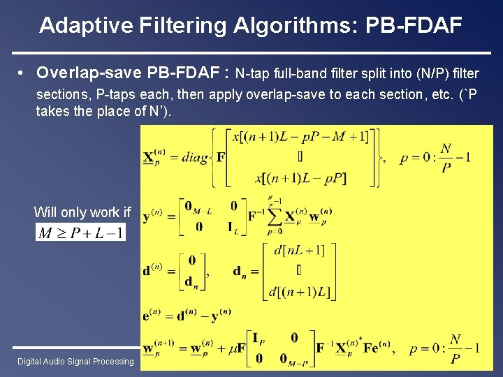 Adaptive Filtering Algorithms: PB-FDAF • Overlap-save PB-FDAF : N-tap full-band filter split into (N/P)