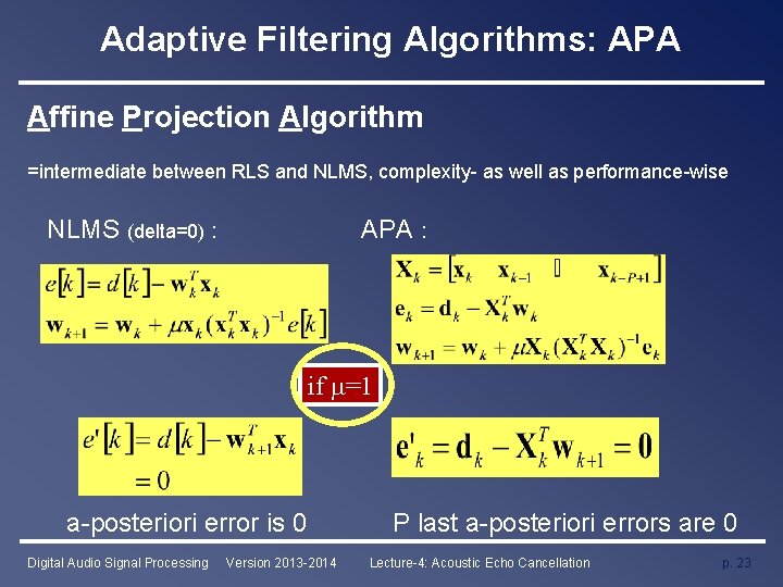 Adaptive Filtering Algorithms: APA Affine Projection Algorithm =intermediate between RLS and NLMS, complexity- as