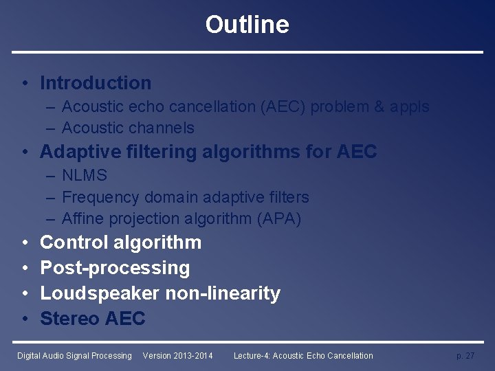 Outline • Introduction – Acoustic echo cancellation (AEC) problem & appls – Acoustic channels