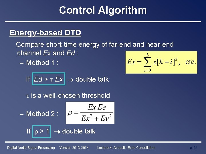 Control Algorithm Energy-based DTD Compare short-time energy of far-end and near-end channel Ex and