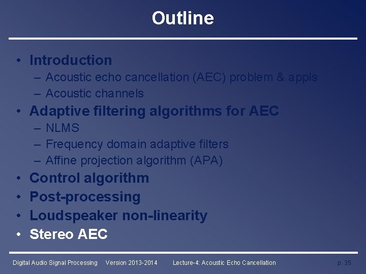 Outline • Introduction – Acoustic echo cancellation (AEC) problem & appls – Acoustic channels