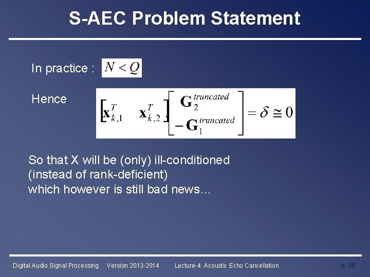 S-AEC Problem Statement In practice : Hence So that X will be (only) ill-conditioned