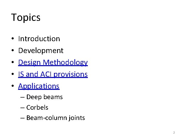 Topics • • • Introduction Development Design Methodology IS and ACI provisions Applications –