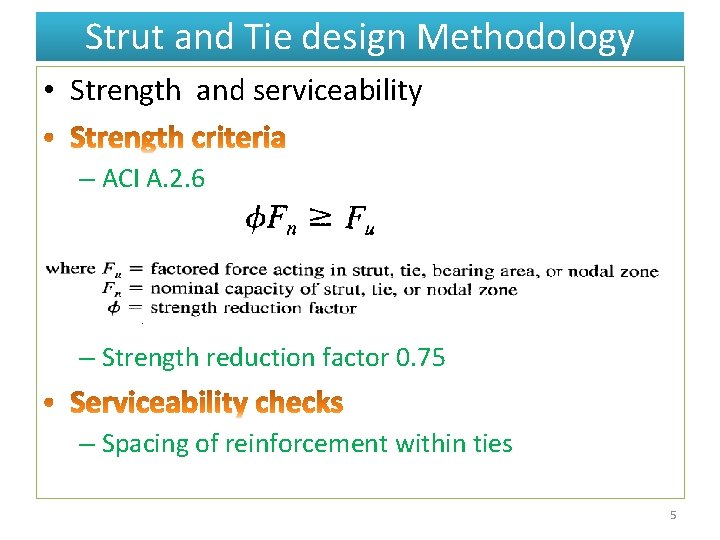 Strut and Tie design Methodology • Strength and serviceability – ACI A. 2. 6
