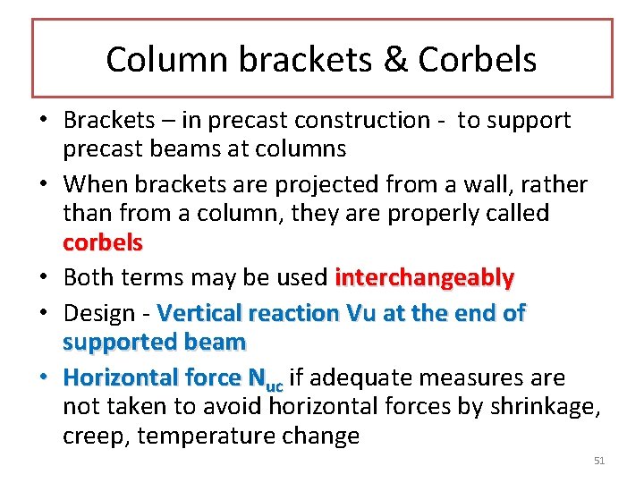 Column brackets & Corbels • Brackets – in precast construction - to support precast