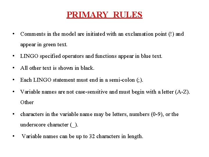 PRIMARY RULES • Comments in the model are initiated with an exclamation point (!)