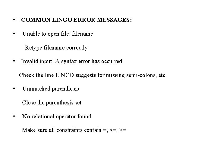  • COMMON LINGO ERROR MESSAGES: • Unable to open file: filename Retype filename